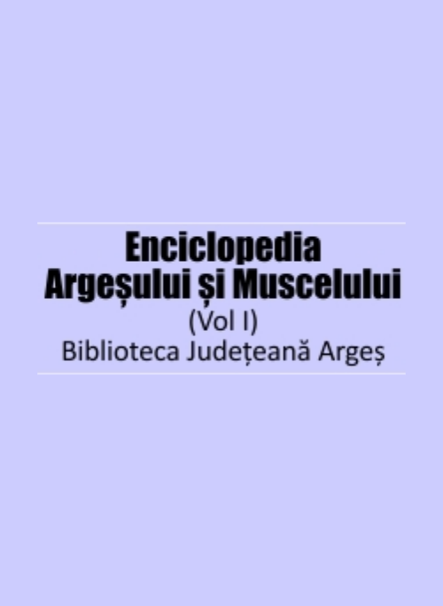 Enciclopedia Argeșului și Muscelului Vol I