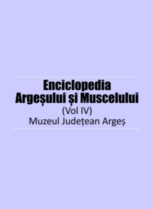 Enciclopedia Argeșului și Muscelului Vol IV