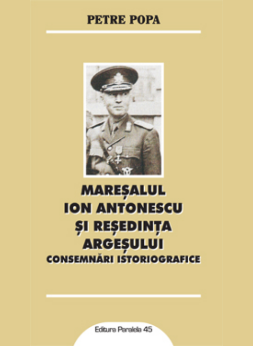 Mareșalul Ion Antonescu și Reședința Argeșului