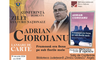 ADRIAN CIOROIANU – CONFERINȚĂ dedicată ZILEI CULTURII NAȚIONALE și lansare de carte la BIBLIOTECA JUDEȚEANĂ ARGEȘ
