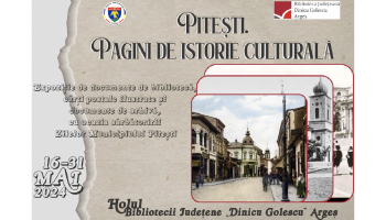 ”PITEȘTI. PAGINI DE ISTORIE CULTURALĂ” – EXPOZIȚIE DE CARTE LA BIBLIOTECA JUDEȚEANĂ ARGEȘ
