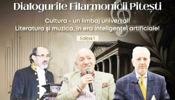 Joi, 3 aprilie, ora 15, la Filarmonica Pitești, un academician și doi oameni  de cultură dezbat o temă de actualitate