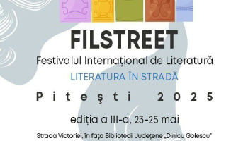 Festivalul Internațional de Literatură „LITERATURĂ ÎN STRADĂ” (FILSTREET) – Ediția a III-a – PITEȘTI, 23 – 25 mai 2025