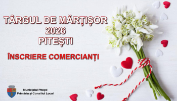 Atenție! Înscrierea comercianților la Târgul de Mărțișor 2026, Pitești, poate fi făcută până pe 13 februarie!