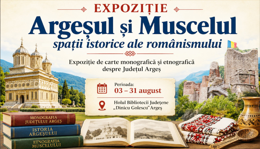 BIBLIOTECA JUDEȚEANĂ ARGEȘ ADUCE ÎN PRIM-PLAN ISTORIA ȘI ETNOGRAFIA ARGEȘULUI ȘI MUSCELULUI